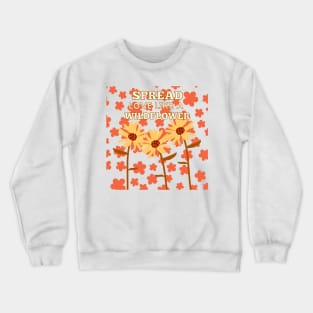 Spread Love like a wild flower! Crewneck Sweatshirt